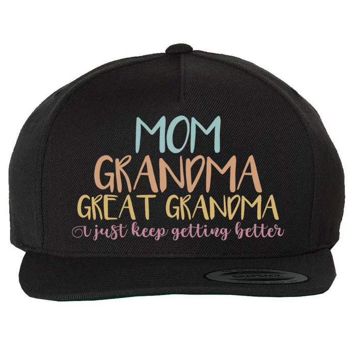 Mom Grandma Great Grandma I Just Keep Getting Better Gift Wool Snapback Cap