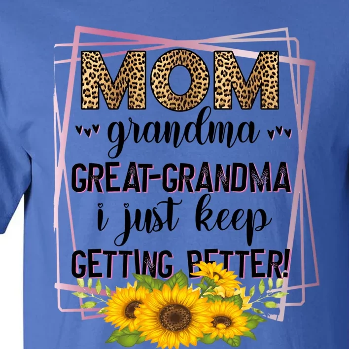 Mom Grandma Greatfunny Giftgrandma I Just Keep Getting Better Leopard Gift Tall T-Shirt