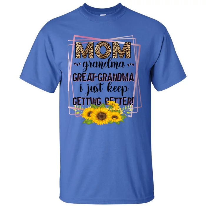 Mom Grandma Greatfunny Giftgrandma I Just Keep Getting Better Leopard Gift Tall T-Shirt