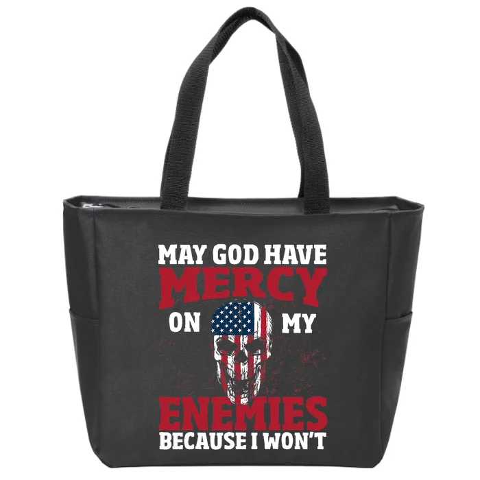 May god have mercy on my enemies because i wont Zip Tote Bag