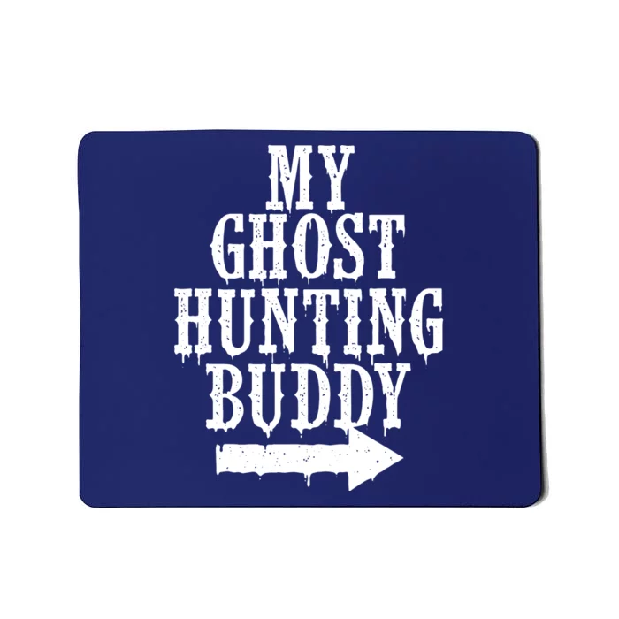 My Ghost Hunting Buddy Paranormal Investigator Halloween Mousepad