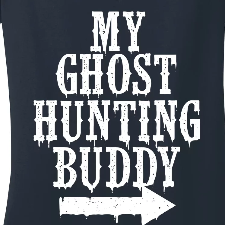 My Ghost Hunting Buddy Paranormal Investigator Halloween Women's V-Neck T-Shirt