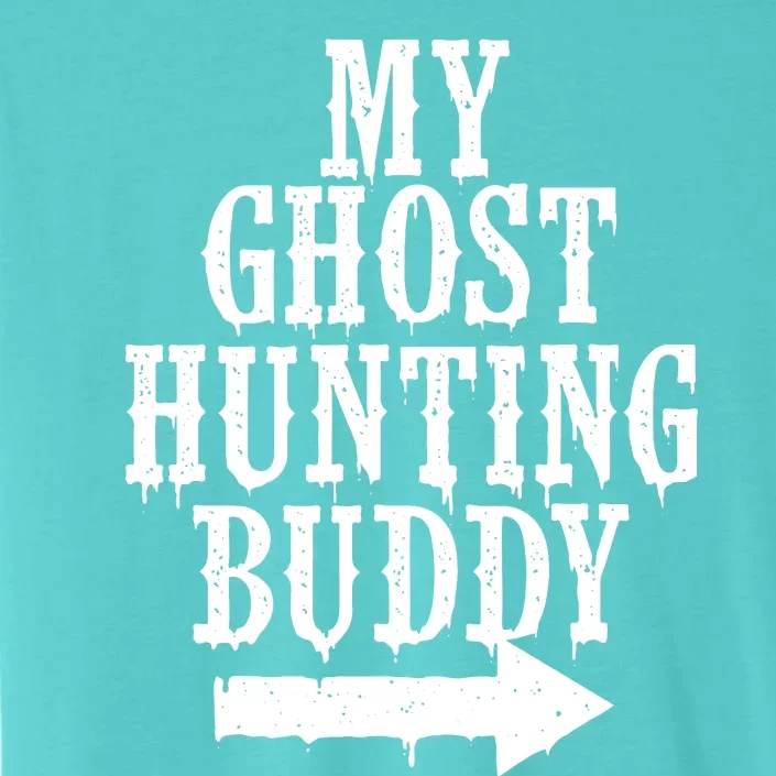 My Ghost Hunting Buddy Paranormal Investigator Halloween ChromaSoft Performance T-Shirt