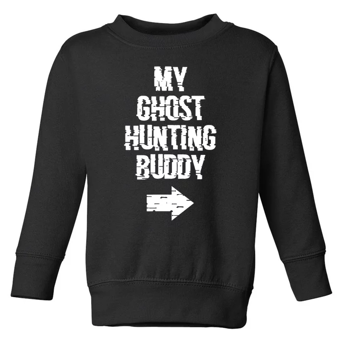 My Ghost Hunting Buddy Ghost Hunt Right Arrow Toddler Sweatshirt