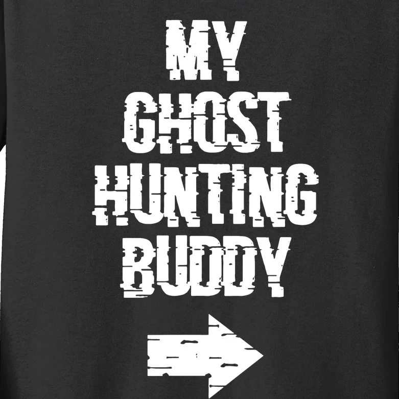 My Ghost Hunting Buddy Ghost Hunt Right Arrow Kids Long Sleeve Shirt