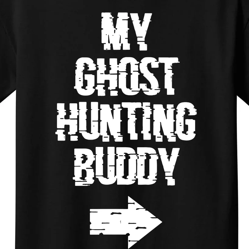 My Ghost Hunting Buddy Ghost Hunt Right Arrow Kids T-Shirt