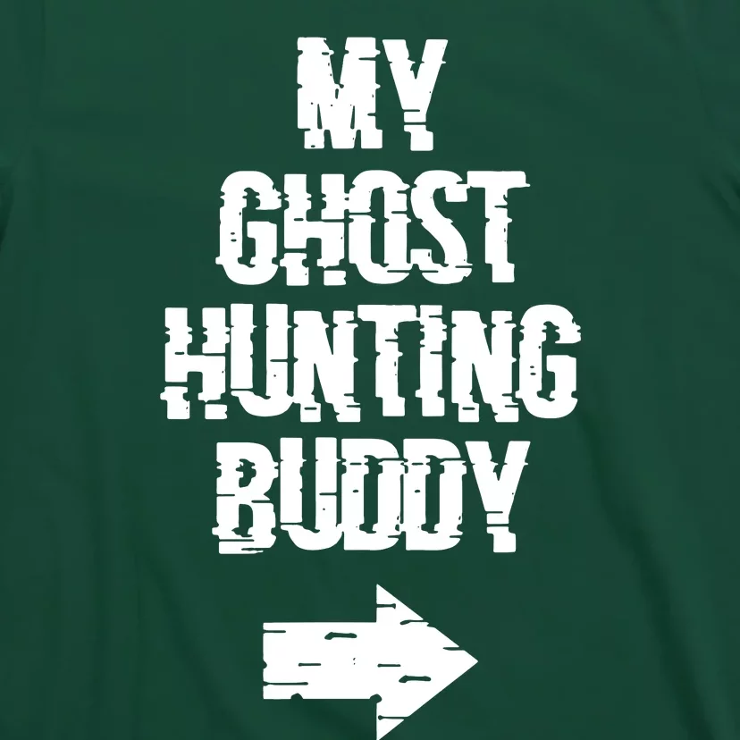 My Ghost Hunting Buddy Ghost Hunt Right T-Shirt