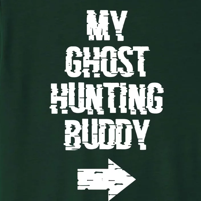 My Ghost Hunting Buddy Ghost Hunt Right ChromaSoft Performance T-Shirt