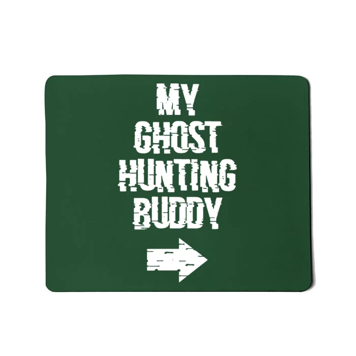 My Ghost Hunting Buddy Ghost Hunt Right Mousepad