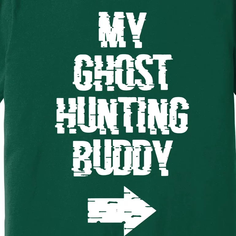 My Ghost Hunting Buddy Ghost Hunt Right Premium T-Shirt