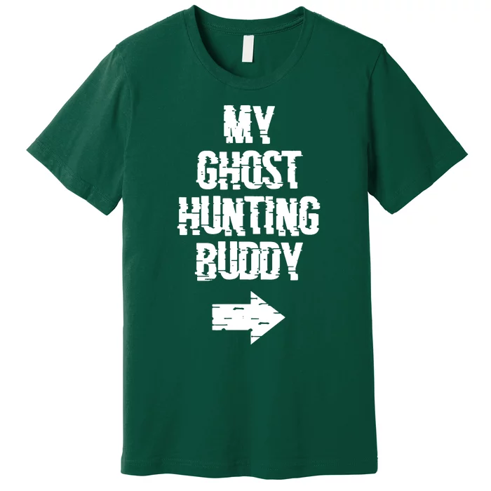 My Ghost Hunting Buddy Ghost Hunt Right Premium T-Shirt