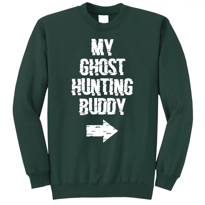 My Ghost Hunting Buddy Ghost Hunt Right Tall Sweatshirt