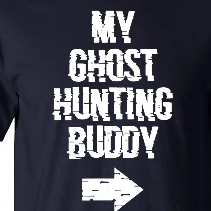 My Ghost Hunting Buddy Ghost Hunt Right Tall T-Shirt