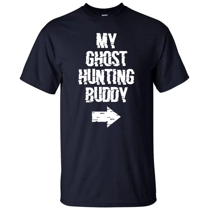 My Ghost Hunting Buddy Ghost Hunt Right Tall T-Shirt