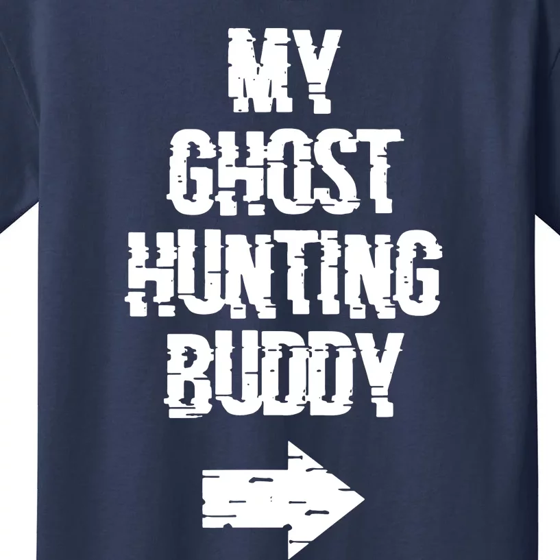 My Ghost Hunting Buddy Ghost Hunt Right Kids T-Shirt