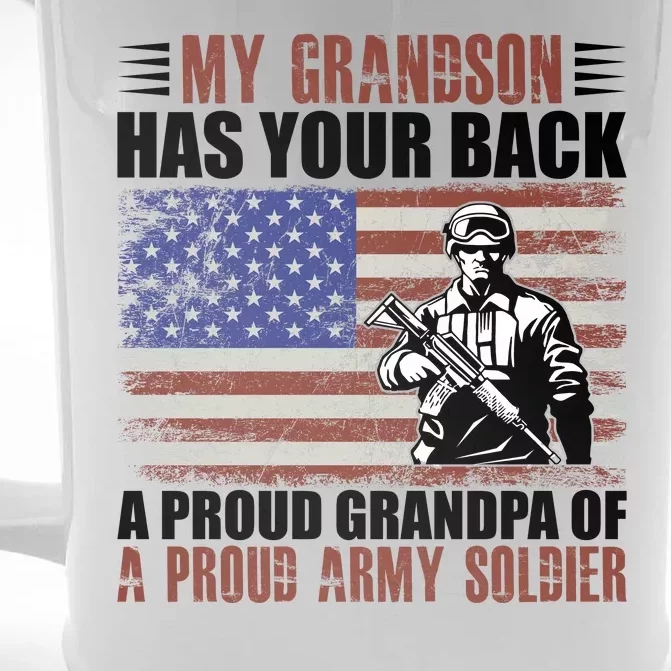 My Grandson Has Your Back, Proud Grandpa Of A Army Soldier Front & Back Beer Stein