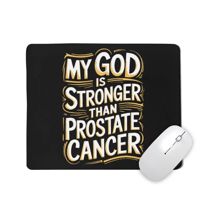 My God Is Stronger Than Prostate Cancer Mousepad