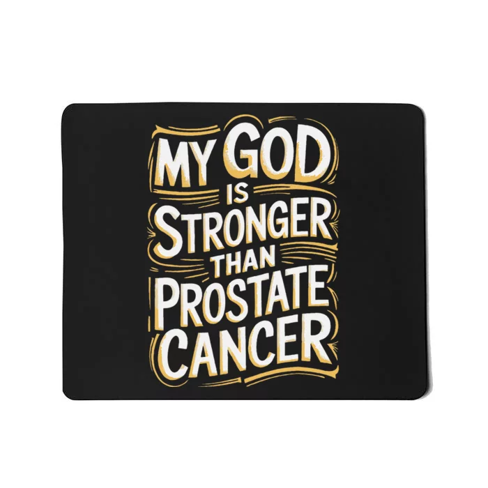 My God Is Stronger Than Prostate Cancer Mousepad