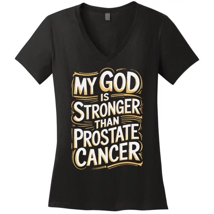 My God Is Stronger Than Prostate Cancer Women's V-Neck T-Shirt