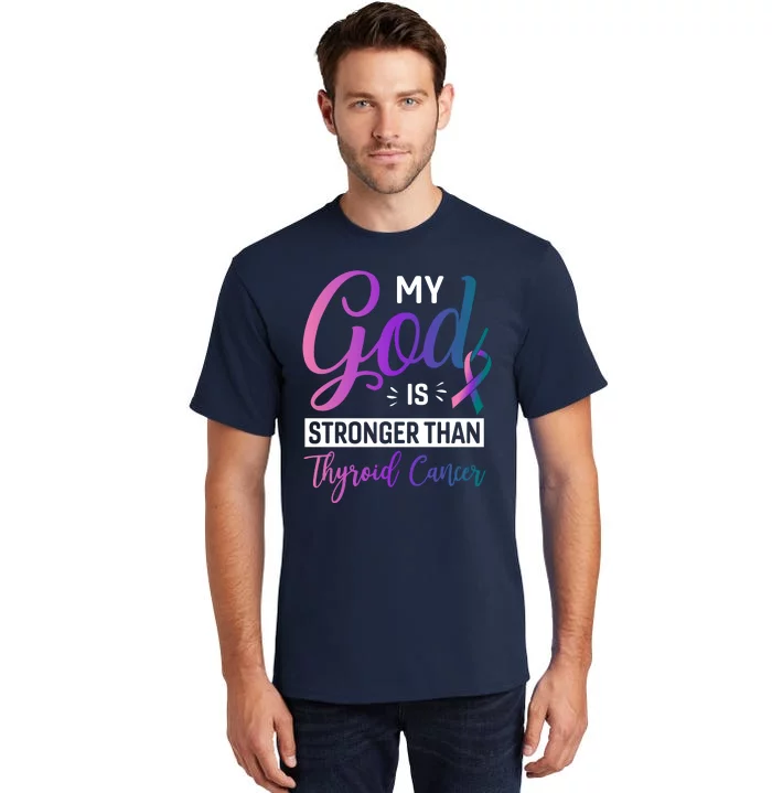 My God Is Stronger Then Thyroid Cancer Tall T-Shirt