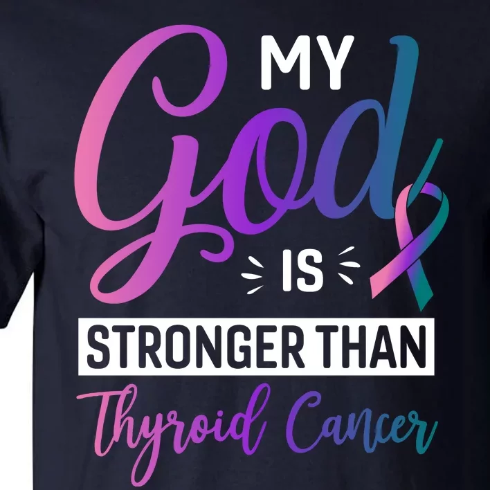 My God Is Stronger Then Thyroid Cancer Tall T-Shirt