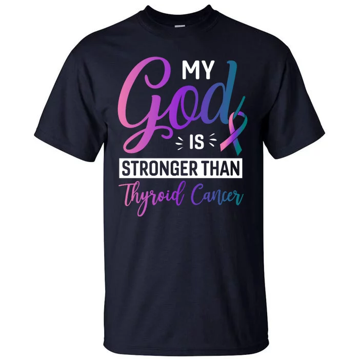 My God Is Stronger Then Thyroid Cancer Tall T-Shirt