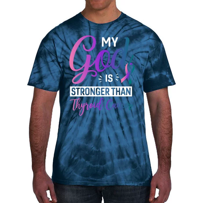 My God Is Stronger Then Thyroid Cancer Tie-Dye T-Shirt