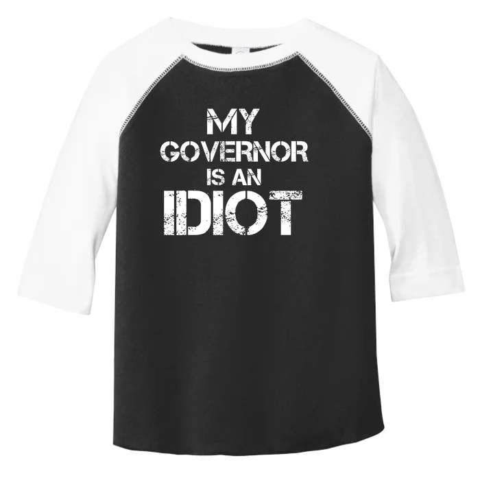 My Governor Is An Idiot / Funny Sarcastic Politics Toddler Fine Jersey T-Shirt