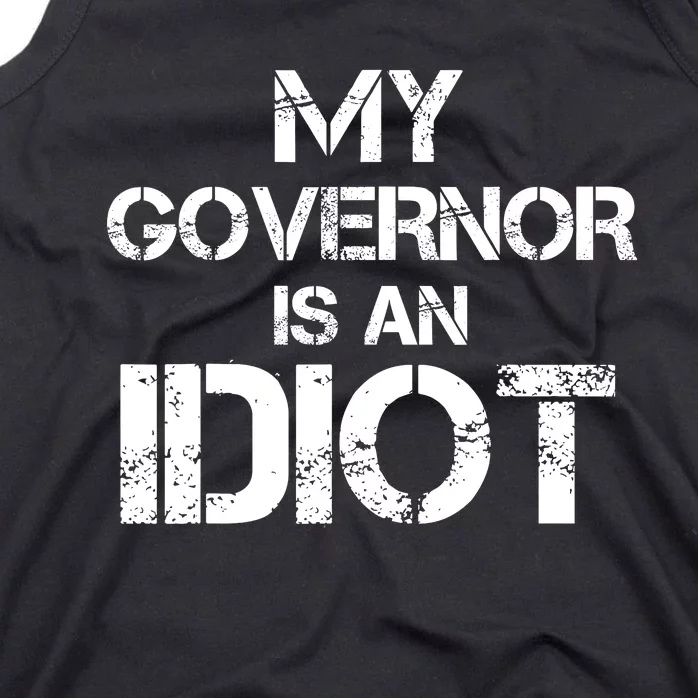 My Governor Is An Idiot / Funny Sarcastic Politics Tank Top