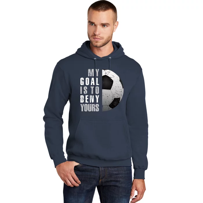 My Goal Is To Deny Yours Soccer Goalie Hoodie Christmas Gift Hoodie