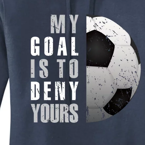 My Goal Is To Deny Yours Soccer Goalie Hoodie Christmas Gift Women's Pullover Hoodie