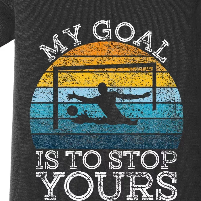 My Goal Is To Stop Yours Water Polo Goalie Goal Net Keeper Baby Bodysuit