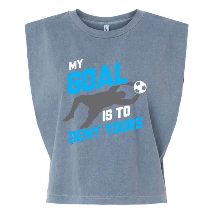 My Goal Is To Deny Yours Soccer Goalie Funny Soccer Ball Garment-Dyed Women's Muscle Tee