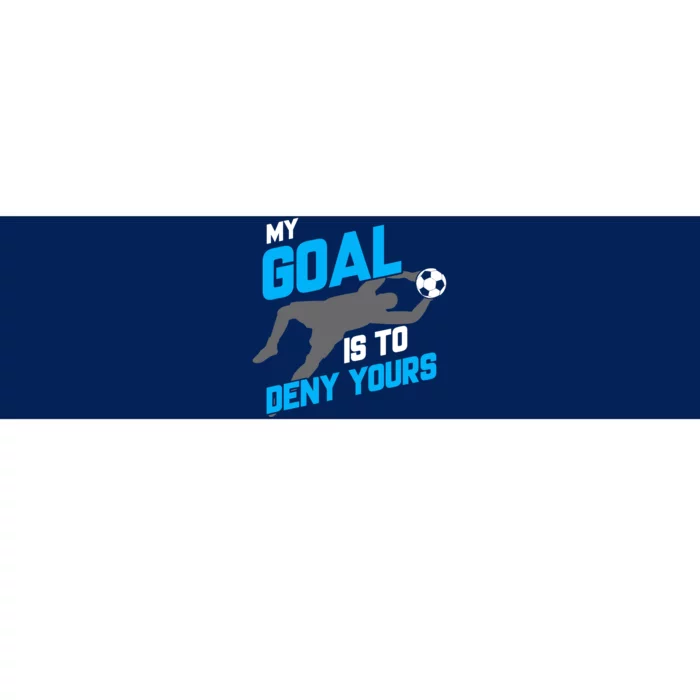 My Goal Is To Deny Yours Soccer Goalie Funny Soccer Ball Bumper Sticker