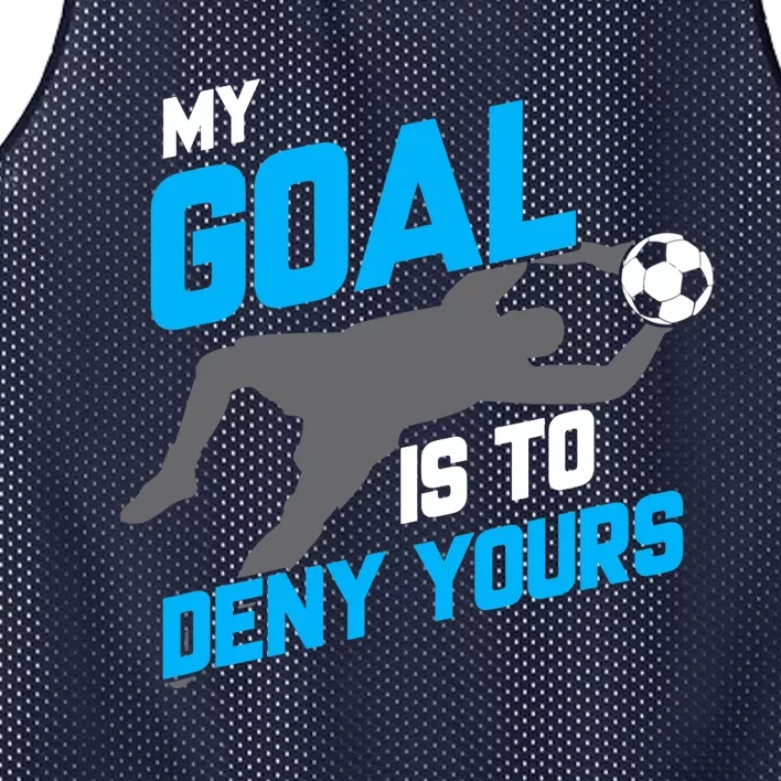 My Goal Is To Deny Yours Soccer Goalie Funny Soccer Ball Mesh Reversible Basketball Jersey Tank