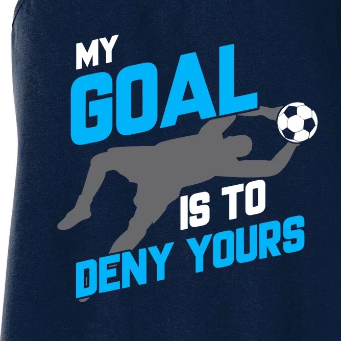 My Goal Is To Deny Yours Soccer Goalie Funny Soccer Ball Women's Racerback Tank