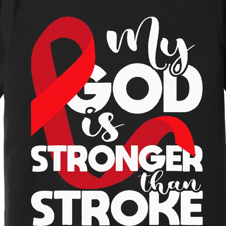 My God Is Stronger Than Stroke Red Ribbon Brain Attack Premium T-Shirt