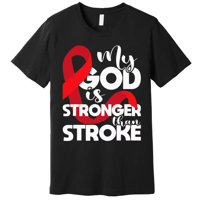 My God Is Stronger Than Stroke Red Ribbon Brain Attack Premium T-Shirt