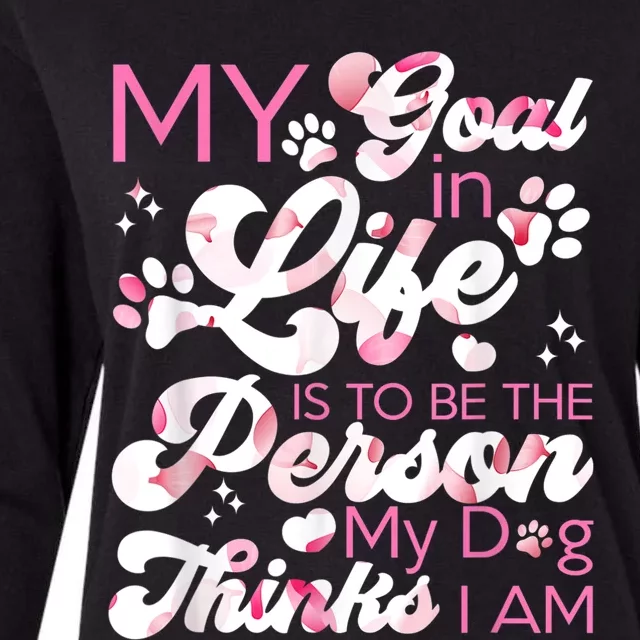 My Goal In Life Is To Be The Person My Dog Thinks I Am Dogs Womens Cotton Relaxed Long Sleeve T-Shirt