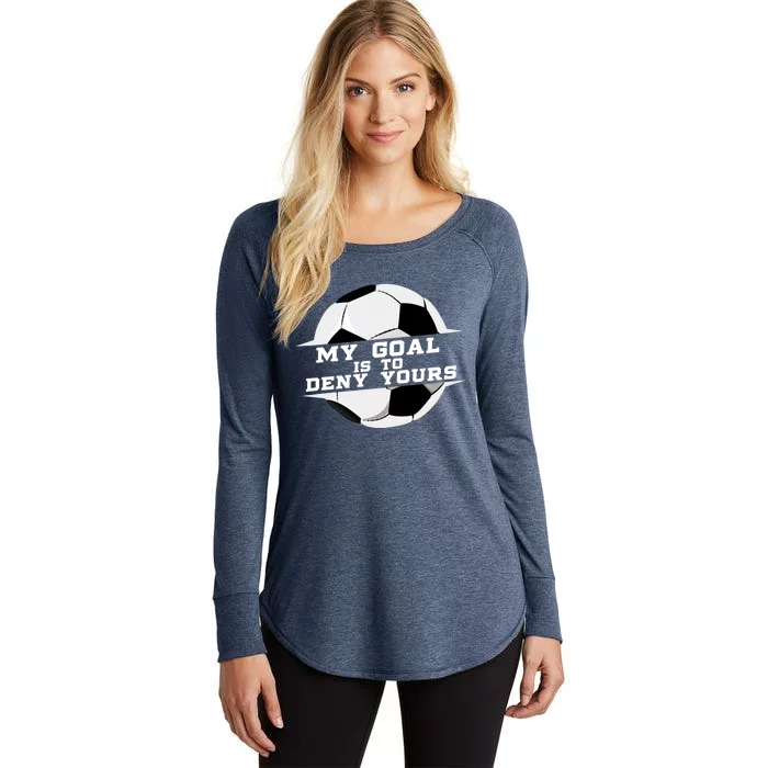 My Goal Is Deny Yours Soccer Goalie Gift Design Idea Cool Gift Women's Perfect Tri Tunic Long Sleeve Shirt