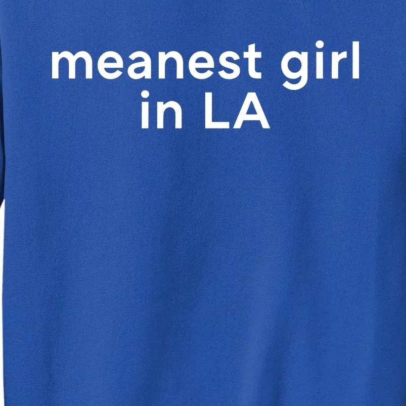 Meanest Girl In La Tall Sweatshirt