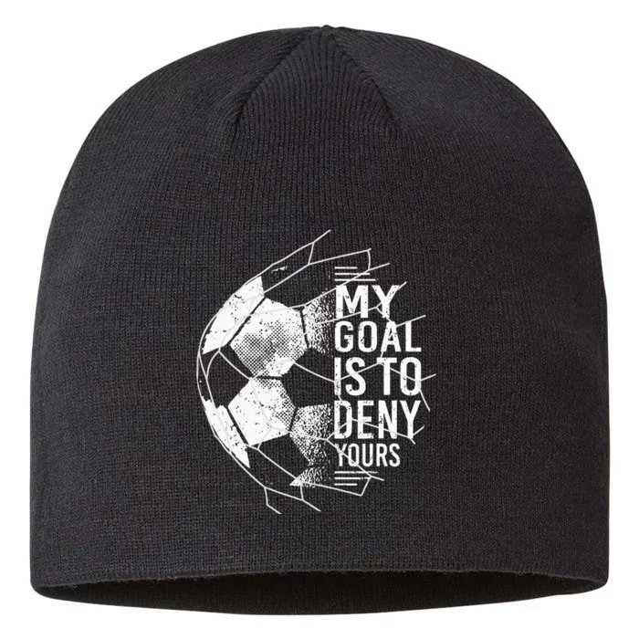 My Goal Is To Deny Yours Goalkeeper Soccer Goalie 8 1/2in Sustainable Knit Beanie