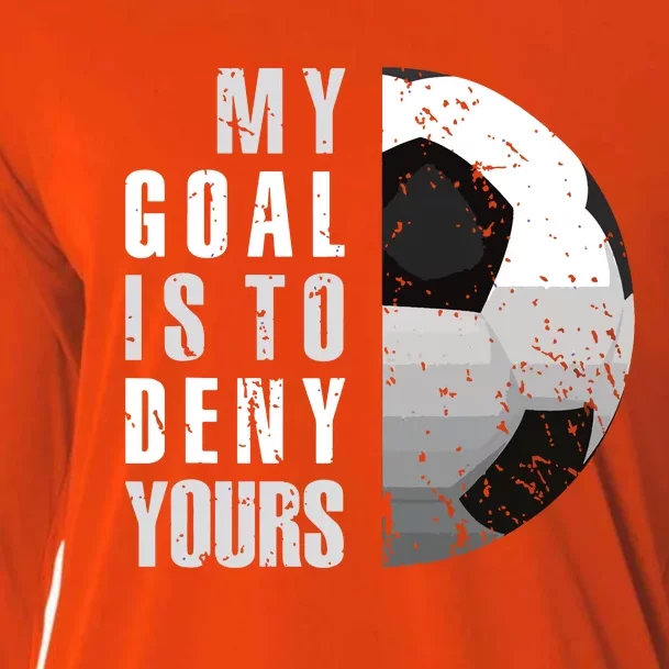 My Goal Is To Deny Yours Soccer Goalie Distressed Goalkeeper Cooling Performance Long Sleeve Crew