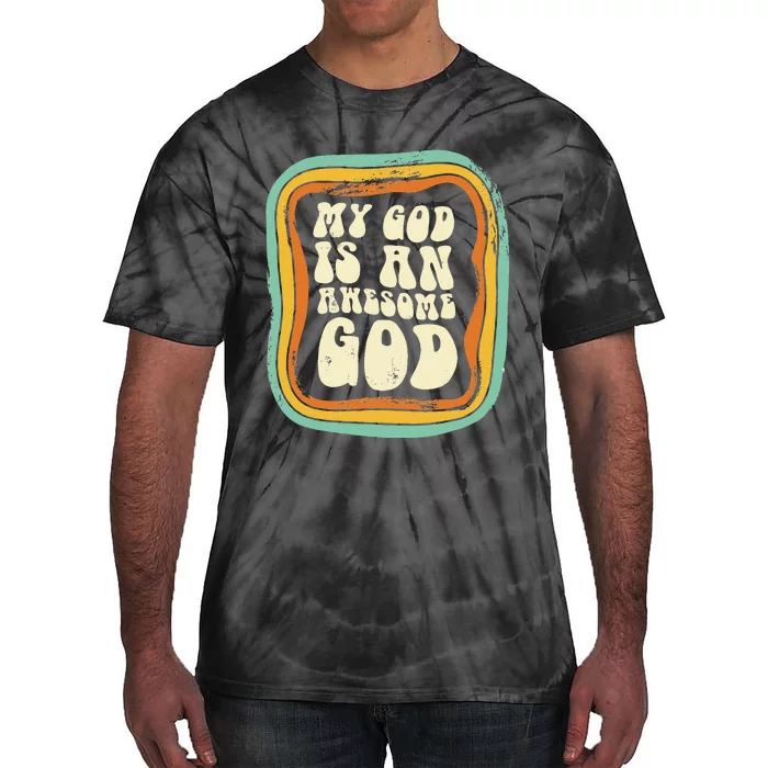 My God Is An Awesome God Christian Jesus Believer Church Tie-Dye T-Shirt