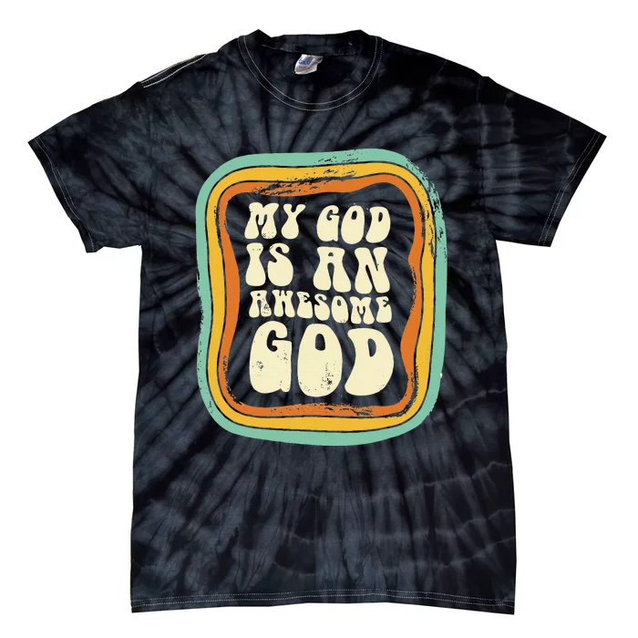 My God Is An Awesome God Christian Jesus Believer Church Tie-Dye T-Shirt