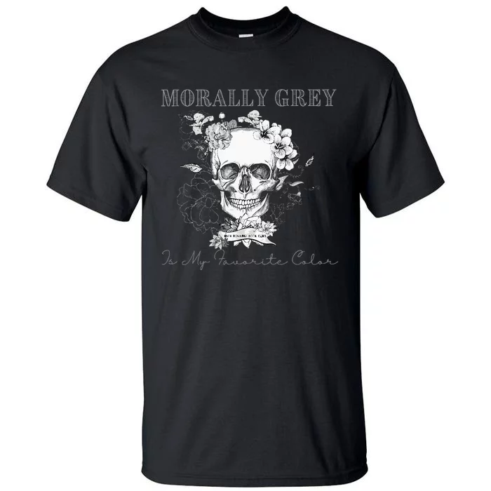 Morally Grey Is My Favorite Color Skeleton Tall T-Shirt