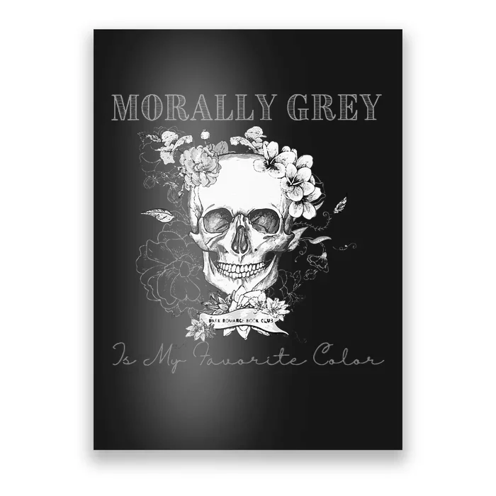 Morally Grey Is My Favorite Color Skeleton Poster