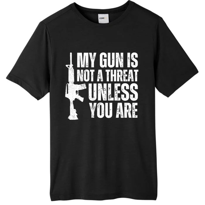 My Gun Is Not A Threat Unless You Are ChromaSoft Performance T-Shirt