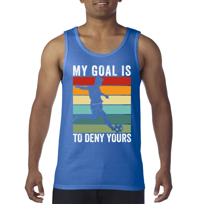 My Goal Is To Deny Yours Vintage Funny Soccer Gift Tank Top