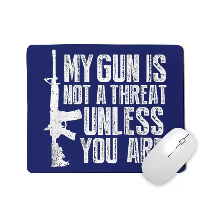 My Gun Is Not A Threat Unless You Are Mousepad